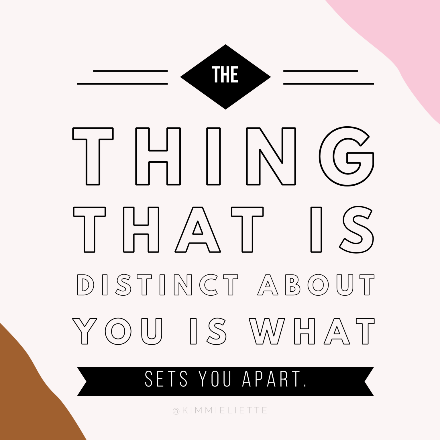 The thing that is distinct about you is what sets you apart.